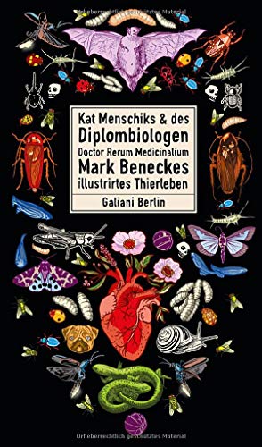 Menschik, Kat & Benecke, Mark - Kat Menschiks und des Diplom-Biologen Doctor Rerum Medicinalium Mark Beneckes Illustrirtes Thierleben (Illustrierte Lieblingsbücher 9)