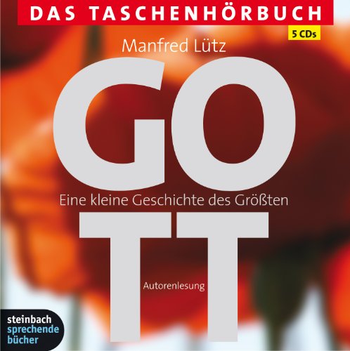 - Gott - Eine kleine Geschichte des Größten: Das Taschenhörbuch. Autorisierte Hörfassung. 5 CDs