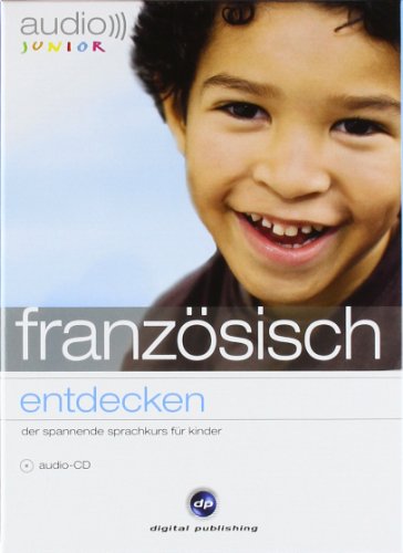  - audio junior französisch - entdecken: Der spannende Französischkurs für Kinder