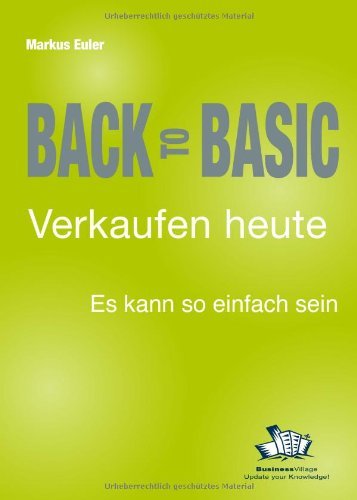 - Back to Basic - Verkaufen heute: Es kann so einfach sein