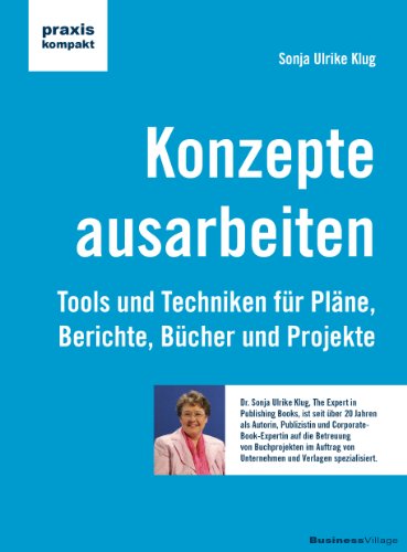 - Konzepte ausarbeiten: Tools und Techniken für Pläne, Berichte, Bücher und Projekte