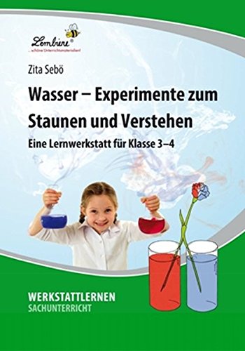 - Wasser - Experimente zum Staunen und Verstehen: Eine Lernwerkstatt für Klasse 3-4, Werkstattmappe