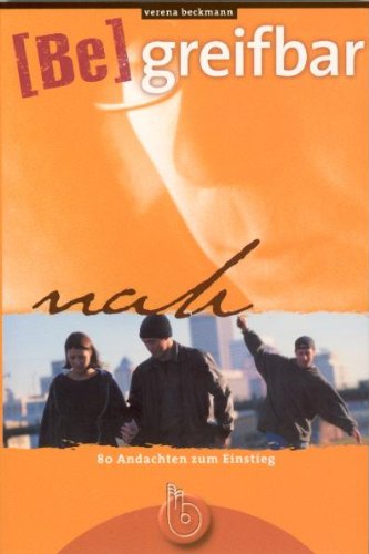  - Begreifbar nah: 80 Andachten zum Einstieg