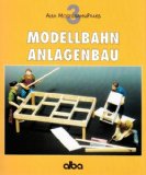  - Alba-Modellbahn-Praxis, Band 6: Vorbildliche Modell-Bahnhöfe: Gleisplanung, Bau und Ausstattung