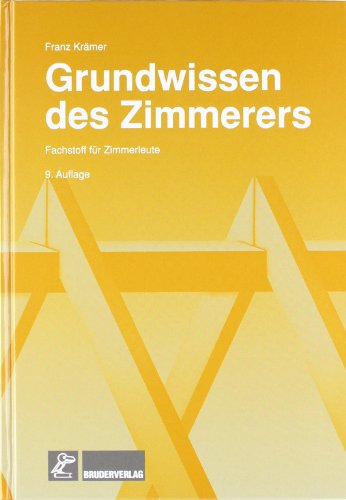  - Grundwissen des Zimmerers: Fachstoff für Zimmerleute