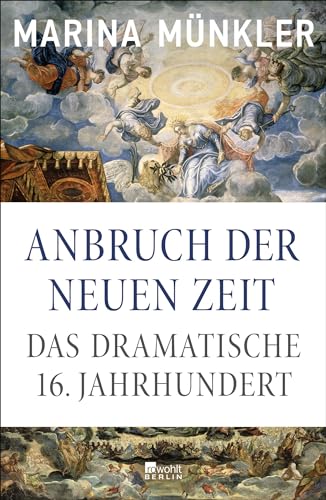 Münkler, Marina - Anbruch der neuen Zeit - Das dramatische 16. Jahrhundert