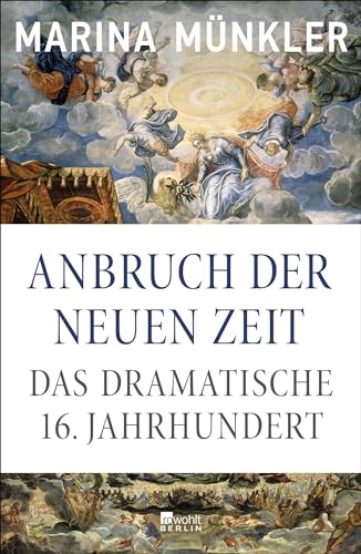 Münkler, Marina - Anbruch der neuen Zeit: Das dramatische 16. Jahrhundert