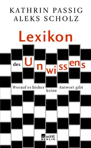  - Lexikon des Unwissens: Worauf es bisher keine Antwort gibt