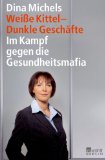Wittig, Frank - Die weiße Mafia: Wie Ärzte und die Pharmaindustrie unsere Gesundheit aufs Spiel setzen