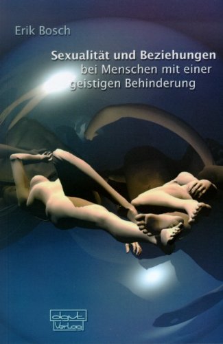 - Sexualität und Beziehung bei Menschen mit einer geistigen Behinderung: Ein Hand- und Arbeitsbuch