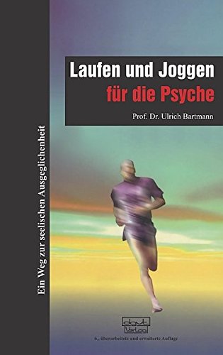  - Laufen und Joggen für die Psyche: Ein Weg zur seelischen Ausgeglichenheit