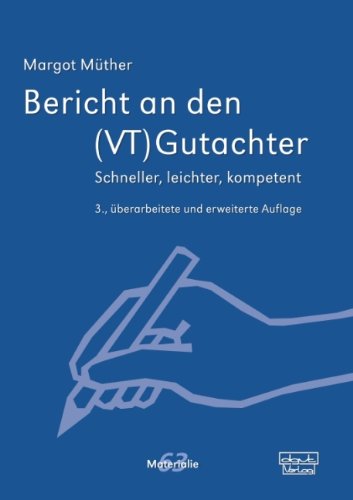 - Bericht an den (VT)Gutachter: Schneller, leichter, kompetent