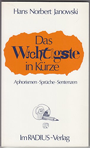 Janowski, Hans Norbert - Das Wichtigste in Kürze. Aphorismen