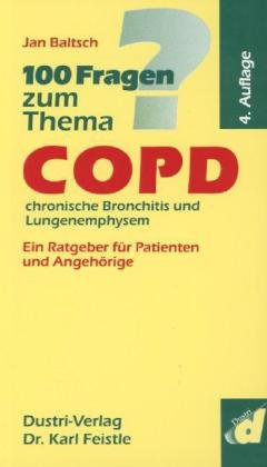 - chronische Bronchitis und Lungenemphysem. 100 Fragen zum Thema COPD: Ein Ratgeber für Patienten und Angehörige