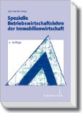  - Grundlagen der Immobilienwirtschaft: Recht - Steuern - Marketing - Finanzierung - Bestandsmanagement - Projektentwicklung