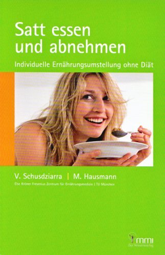  - Satt essen und abnehmen: Individuelle Ernährungsumstellung ohne Diät