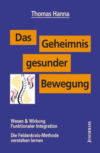 - Das Geheimnis gesunder Bewegung: Wesen und Wirkung Funktionaler Integration. Die Feldenkrais-Methode verstehen lernen