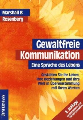  - Gewaltfreie Kommunikation: Eine Sprache des Lebens