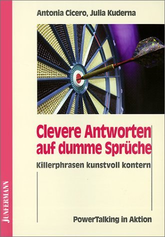  - Clevere Antworten auf dumme Sprüche: Killerphrasen kunstvoll kontern