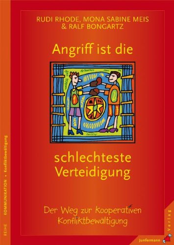 - Angriff ist die schlechteste Verteidigung: Der Weg zur kooperativen Konfliktbewältigung