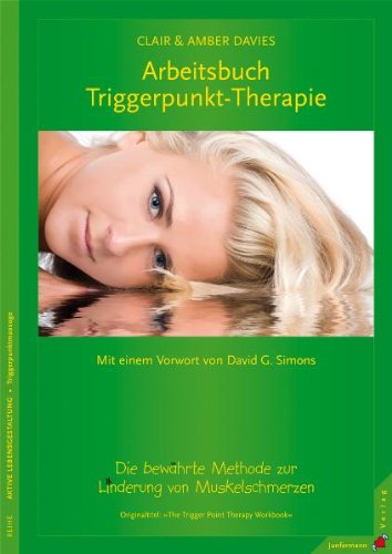  - Arbeitsbuch Triggerpunkt-Therapie: Die bewährte Methode zur Linderung von Muskelschmerzen