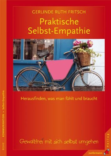 - Praktische Selbst-Empathie: Herausfinden, was man fühlt und braucht. Gewaltfrei mit sich selbst umgehen