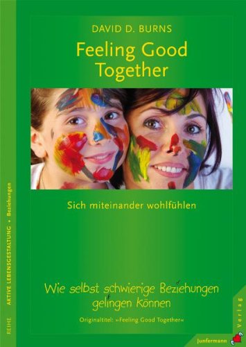 - Feeling Good Together: Sich miteinander wohl fühlen. Wie selbst schwierige Beziehungen gelingen können