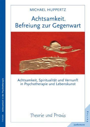 - Achtsamkeit. Befreiung zur Gegenwart: Achtsamkeit, Spiritualität und Vernunft in Psychotherapie und Lebenskunst. Theorie und Praxis