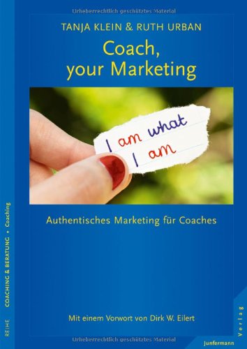 - Coach, your Marketing: Authentisches Marketing für Coaches
