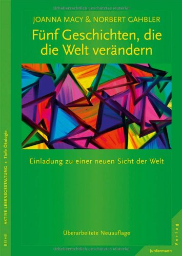 - Fünf Geschichten, die die Welt verändern: Einladung zu einer neuen Sicht der Welt
