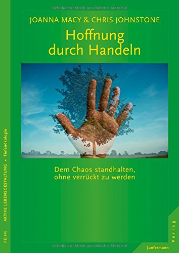  - Hoffnung durch Handeln: Dem Chaos standhalten, ohne verrückt zu werden