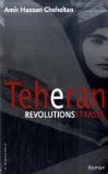  - Teheran, Stadt ohne Himmel: Eine Chronologie von Albtraum und Tod