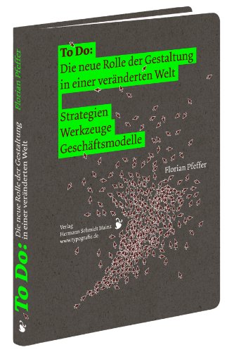  - To Do: Die neue Rolle der Gestaltung in einer veränderten Welt: Strategien | Werkzeuge | Geschäftsmodelle
