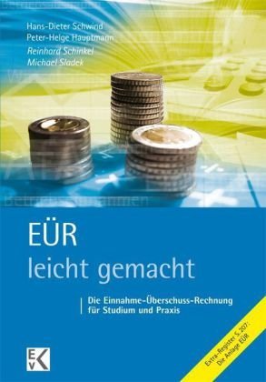 - EÜR - leicht gemacht: Die Einnahme-Überschuss-Rechnung für Studium und Praxis