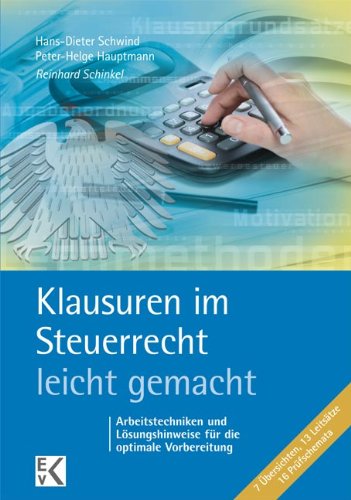 - Klausuren im Steuerrecht - leicht gemacht: 7 Übersichten, 13 Leitsätze, 16 Prüfschemata