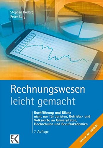  - Rechnungswesen - leicht gemacht: Buchführung und Bilanz nicht nur für Juristen, Betriebs- und Volkswirte an Universitäten, Hochschulen und Berufsakademien