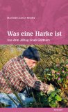  - Ein Garten ist niemals fertig: Ideen und Erfahrungen aus einem immerblühenden Garten
