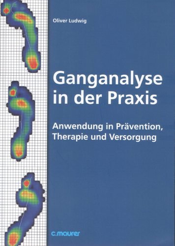  - Ganganalyse in der Praxis: Anwendung in Prävention, Therapie und Versorgung