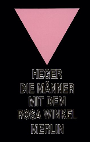  - Die Männer mit dem rosa Winkel. Der Bericht eines Homosexuellen über seine KZ-Haft von 1939-1945