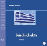  - Griechisch aktiv: Ein Lehr- und Arbeitsbuch für Anfänger