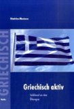  - Griechisch aktiv: Ein Lehr- und Arbeitsbuch für Anfänger