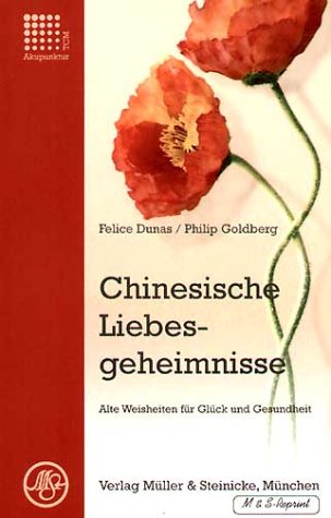 - Chinesische Liebesgeheimnisse: Alte Weisheiten für Glück und Gesundheit