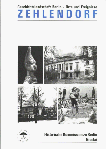 Bilang, Karla / Curth, Roland / Kaak, Heinrich u. - Geschichtslandschaft Berlin IV. Orte und Ereignisse 'Zehlendorf'