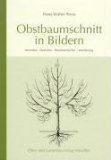  - So schneide ich meine Obstgehölze: Obstbäume und Beerensträucher