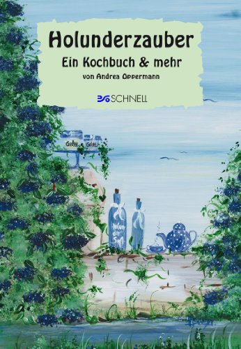 - Holunderzauber: Ein Kochbuch & mehr