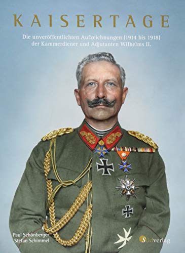 - Kaisertage: Die unveröffentlichten Aufzeichnungen (1914 bis 1918) der Kammerdiener und Adjutanten Wilhelms II.