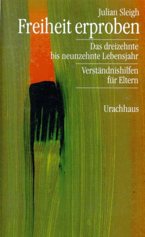 - Freiheit erproben / Das 13. bis 19. Lebensjahr - Verständnishilfen für Eltern
