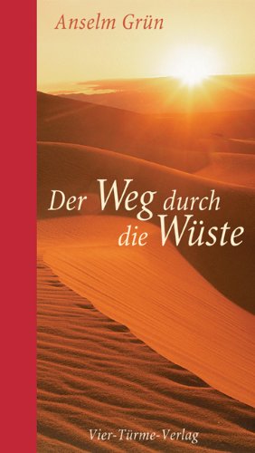  - Der Weg durch die Wüste: 40 Weisheitssprüche der Wüstenväter