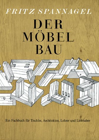 - Der Möbelbau: Ein Fachbuch für Tischler, Architekten und Lehrer. Auch ein Beitrag zur Wohnkultur