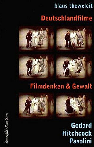  - Deutschlandfilme.  Godard - Hitchcock - Pasolini: Filmdenken und Gewalt (Stroemfeld /Roter Stern)